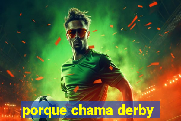 porque chama derby